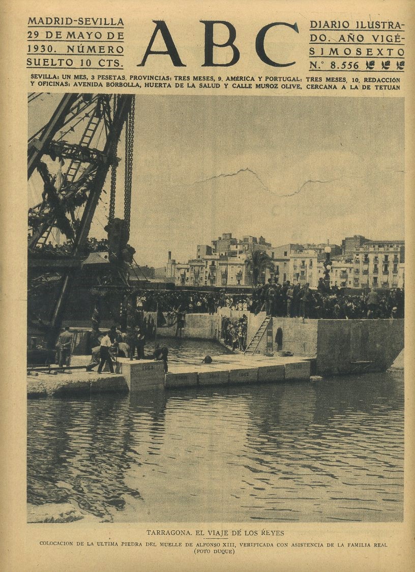 PERIODICO ABC MADRID-SEVILLA 29 MAYO 1930 Nº 8556 TARRAGONA, EL VIAJE DE LOS REYES.