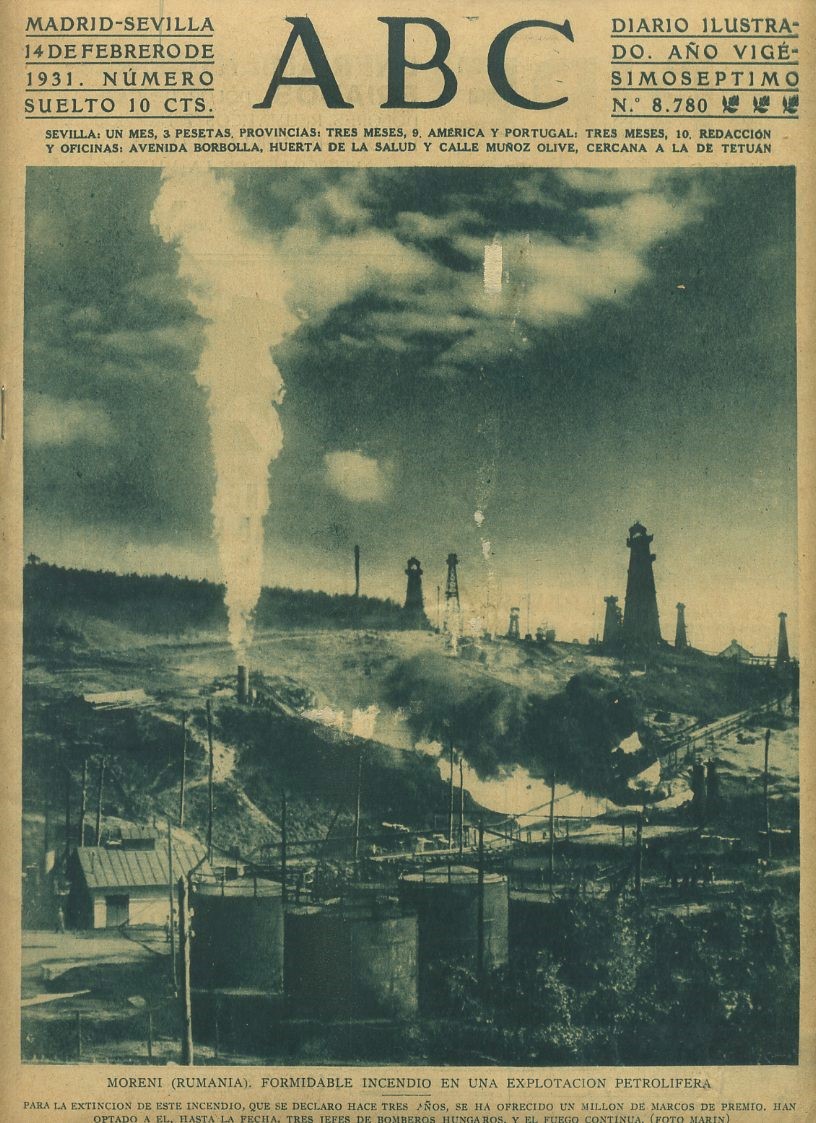 PERIODICO ABC MADRID-SEVILLA 14 DE FEBRERO DE 1931 Nº 8780 MORENI (RUMANIA) INCENDIO EN PETROLIFERA