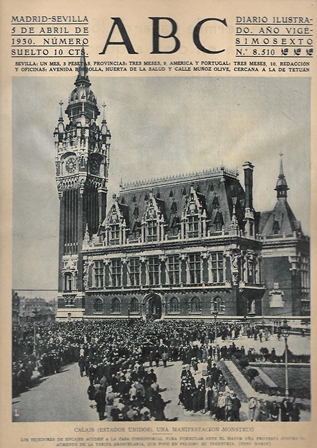 PERIODICO ABC MADRID-SEVILLA 5 ABRIL DE 1930 Nº8510 CALAIS. UNA MANISFESTACION MONSTRUO