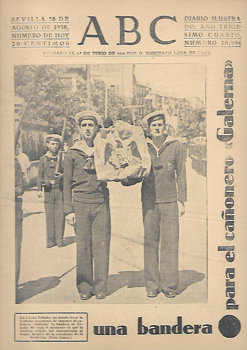 PERIODICO ABC SEVILLA 28 DE AGOSTO DE 1938 Nº10996 UNA BANDERA PARA EL CAÑONERO GALERNA