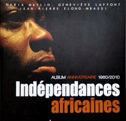 ALBUM ANNIVERSAIRE 1960/2010 INDEPENDANCES AFRICAINES