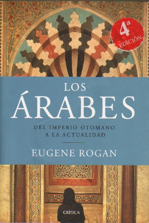 LOS ARABES - DEL IMPERIO OTOMANO A LA ACTUALIDAD