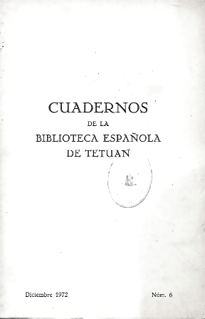 CUADERNOS DE LA BIBLIOTECA ESPAÑOLA DE TETUAN - DICIEMBRE 1972 Nº 6