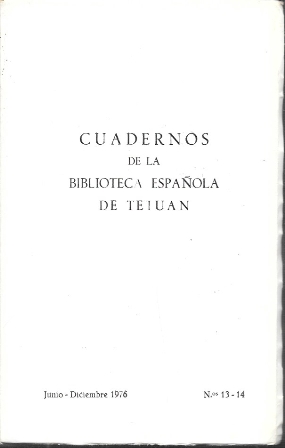 CUADERNOS DE LA BIBLIOTECA ESPAÑOLA DE TETUAN - JUNIO-DICIEMBRE 1976 Nº 13-14