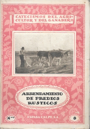 ARRENDAMIENTO DE PREDIOS RUSTICOS. CATECISMOS DEL AGRICULTOR Y DEL GANADERO  Nº 8