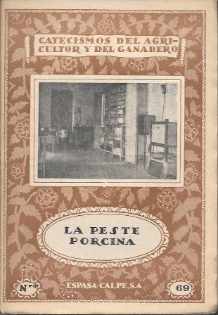LA PESTE PORCINA. CATECISMOS DEL AGRICULTOR Y DEL GANADERO  Nº 69