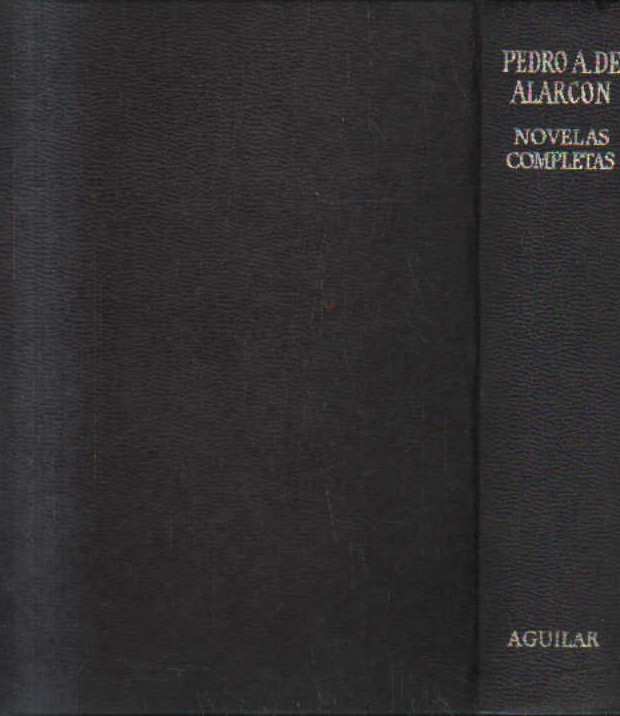 PEDRO A. DE ALARCON, NOVELAS COMPLETAS. AGUILAR