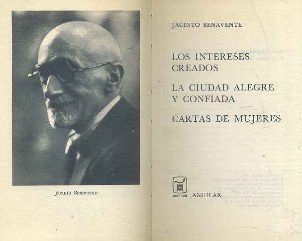 TEATRO ESCOGIDO: LOS INTERESES CREADOS. LA CIUDAD ALEGRE Y CONFIADA. CARTAS DE MUJERES.