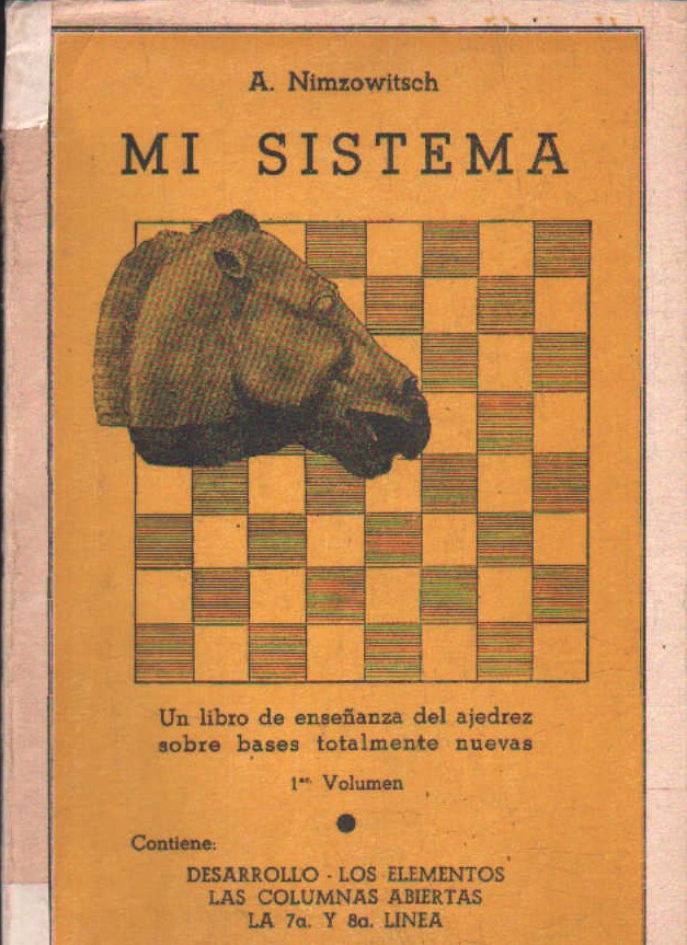MI SISTEMA. UN LIBRO DE ENSEÑANZAS DEL AJEDREZ SOBRE BASES TOTALMENTE NUEVAS. 1º VOLUMEN