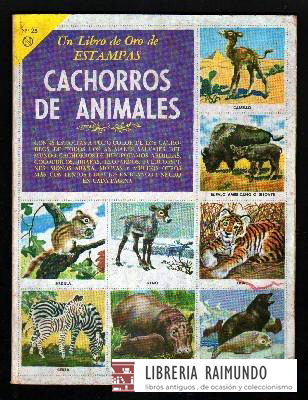 UN LIBRO DE ORO DE ESTAMPAS. CACHORROS DE ANIMALES. (ALBUM COMPLETO)