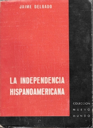LA INDEPENDENCIA HISPANOAMERICANA - COLECCIÓN NUEVO MUNDO