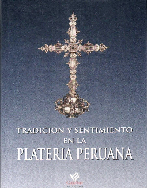 TRADICION Y SENTIMIENTO EN LA PLATERIA PERUANA