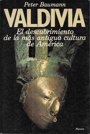 VALDIVIA. EL DESCUBRIMIENTO DE LA MAS ANTIGUA CULTURA DE AMERICA