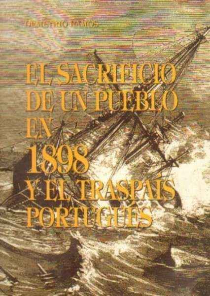 EL SACRIFICIO DE UN PUEBLO EN 1898 Y EL TRASPAIS PORTUGUES