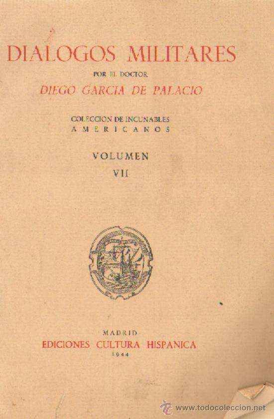 DIALOGOS MILITARES. COLECCIÓN DE INCUNABLES AMERICANOS. VOLUMEN VII