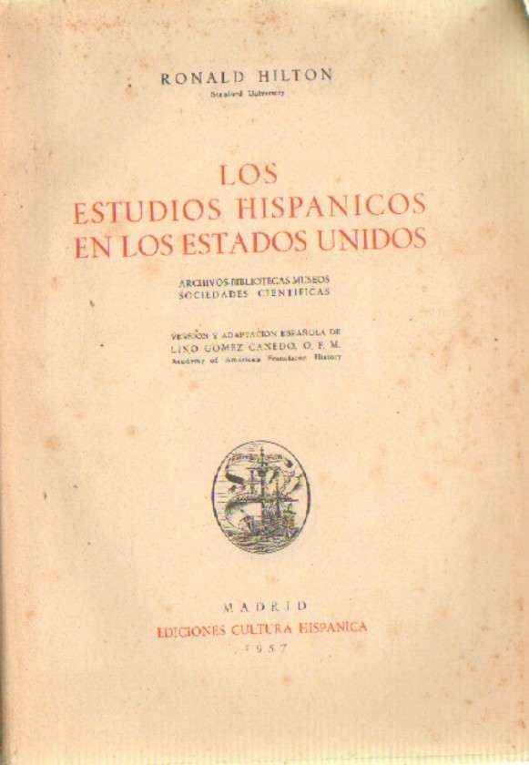 LOS ESTUDIOS HISPANICOS EN LOS ESTADOS UNIDOS. ARCHIVOS, BIBLIOTECAS, MUSEOS, SOCIEDADES CIENTIFICAS