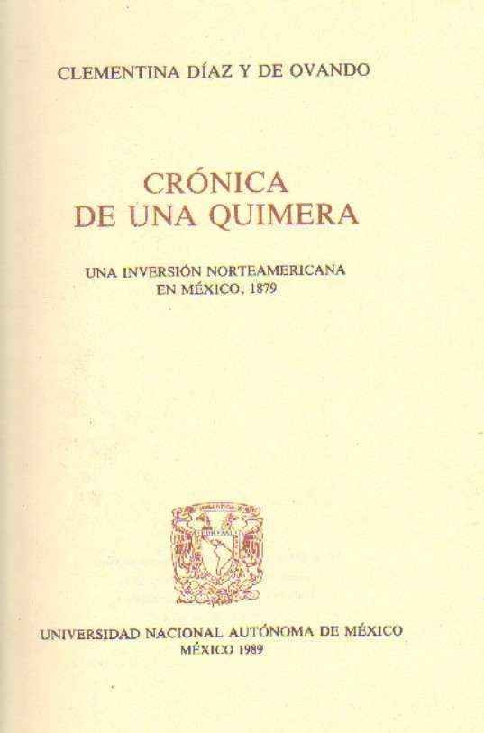 CRONICA DE UNA QUIMERA. UNA INVERSION NORTEAMERICANA EN MEXICO, 1879