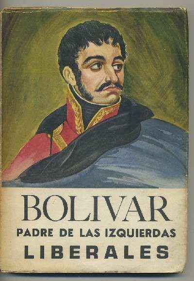 BOLIVAR, PADRE DE LAS IZQUIERDAS LIBERALES