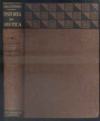 HISTORIA DE AMERICA Y DE LOS PUEBLOS AMERICANOS. TOMO I. AMERICA INDIGENA.