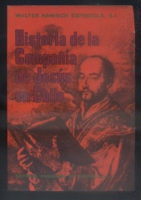 HISTORIA DE LA COMPAÑÍA DE JESUS EN CHILE, (1593 - 1955).