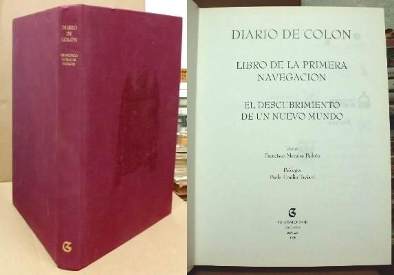 DIARIO DE COLON. LIBRO DE LA PRIMERA NAVEGACION. EL DESCUBRIMIENTO DE UN NUEVO MUNDO.