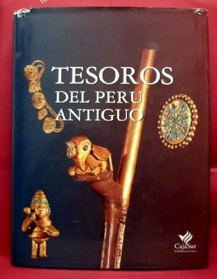 TESOROS DEL PERU ANTIGUO.