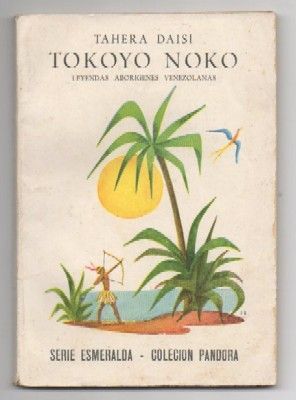 TOKOYO NOKO. LEYENDAS ABORIGENES VENEZOLANAS.