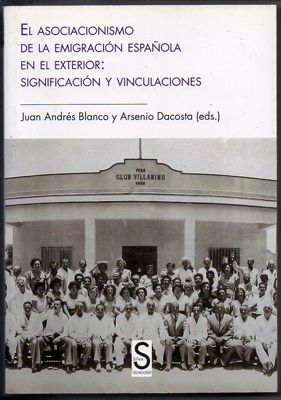 EL ASOCIACIONISMO EN LA EMIGRACION ESPAÑOLA EN EL EXTERIOR: SIGNIFICACION Y VINCULACIONES.