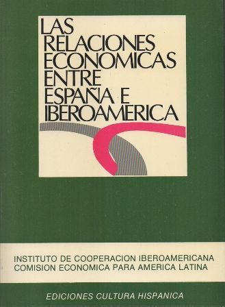 LAS RELACIONES ECONOMICAS ENTRE ESPAÑA E IBEROAMERICA.