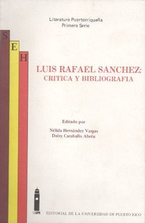 LUIS RAFAEL SANCHEZ: CRITICA Y BIBLIOGRAFIA.
