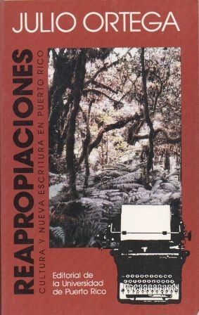 REAPROPIACIONES. CULTURA Y NUEVA ESCRITURA EN PUERTO RICO.