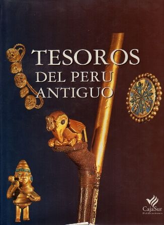 TESOROS DEL PERU ANTIGUO.