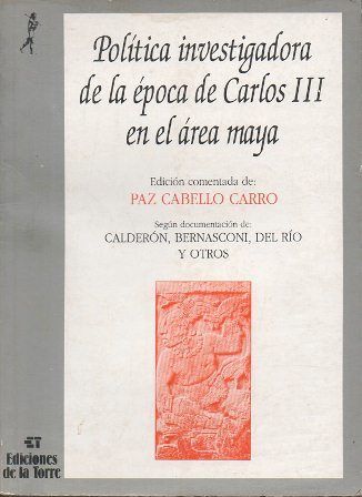 POLITICA INVESTIGADORA DE LA EPOCA DE CARLOS III EN EL AREA MAYA
