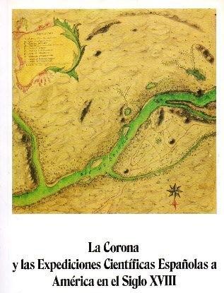 LA CORONA Y LAS EXPEDICIONES CIENTIFICAS ESPAÑOLAS A AMERICA EN EL SIGLO XVIII