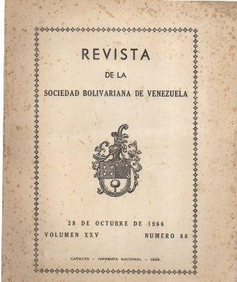 REVISTA DE LA SOCIEDAD BOLIVARIANA DE VENEZUELA 28 OCTUBRE 1966 - VOL. XXV Nº 88