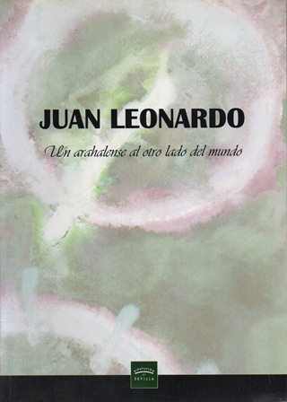 JUAN LEONARDO. UN ARAHALENSE AL OTRO LADO DEL MUNDO