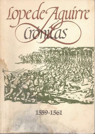 LOPE DE AGUIRRE - CRONICAS 1559 - 1561