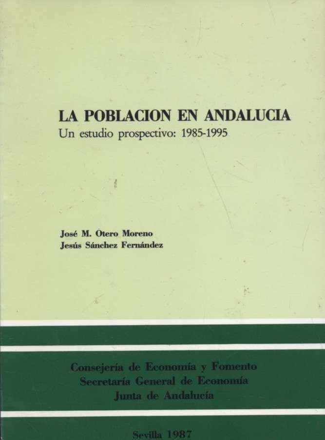 LA POBLACION EN ANDALUCIA. UN ESTUDIO PROSPECTIVO: 1985-1995