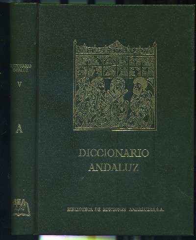 DICCIONARIO ANDALUZ. VOL. V- ABADEJO-AZZANBUGÂR// ABÀRZUZA-AZOBAIDÍ