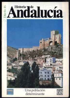 DIARIO 16. HISTORIA DE ANDALUCÍA. UNA POBLACION DETERMINANTE.