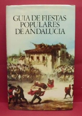 GUIA DE FIESTAS POPULARES DE ANDALUCIA.