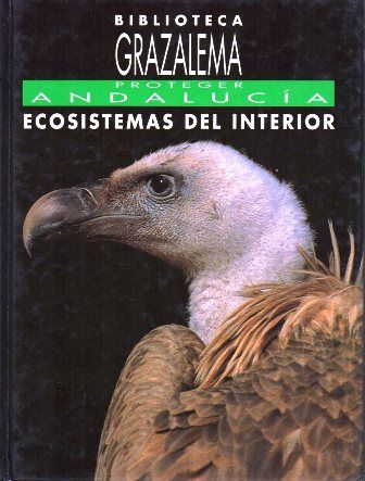BIBLIOTECA GRAZALEMA 4. PROTEGER ANDALUCIA. ECOSISTEMAS DEL INTERIOR.