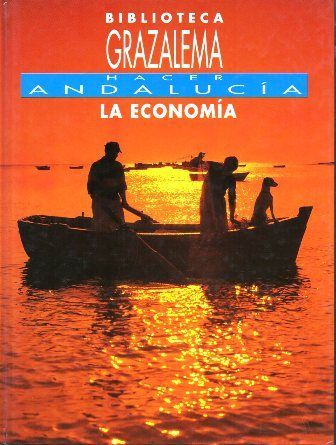 BIBLIOTECA GRAZALEMA 3. HACER ANDALUCIA. LA ECONOMIA.