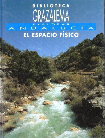 BIBLIOTECA GRAZALEMA 1. EXPLORAR ANDALUCIA. EL ESPACIO FISICO.