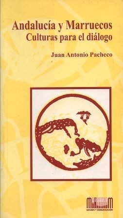 ANDALUCIA Y MARRUECOS. CULTURAS PARA EL DIALOGO.