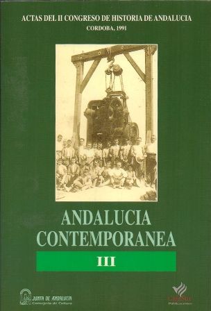 ANDALUCIA CONTEMPORANEA III. ACTAS II CONGRESO HISTORIA DE ANDALUCIA CORDOBA 1991.