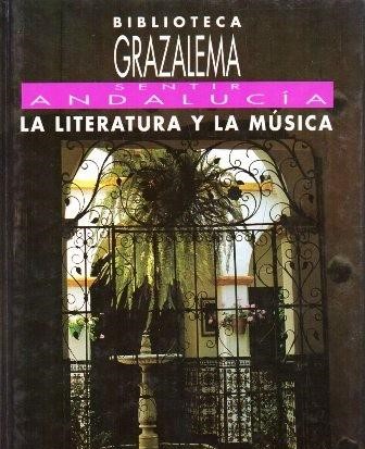 BIBLIOTECA GRAZALEMA 9. SENTIR ANDALUCIA. LA LITERATURA Y LA MUSICA.