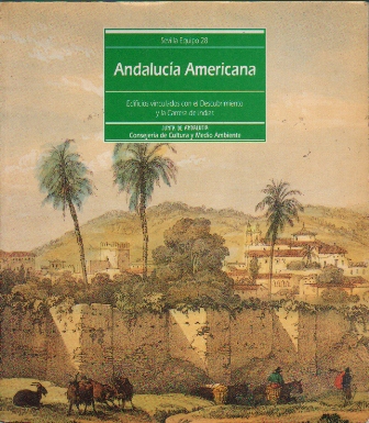 ANDALUCIA AMERICA - EDIFICIOS VINCULADOS CON EL DESCUBRIMIENTO Y LA CARRERA DE INDIAS