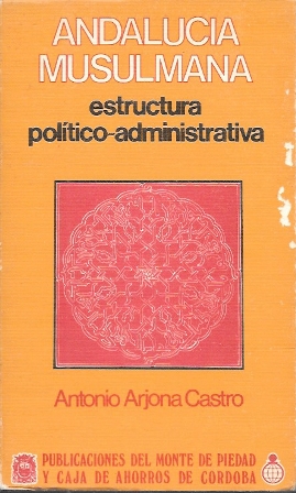 ANDALUCIA MUSULMANA - ESTRUCTURA POLITICO-ADMINISTRATIVA