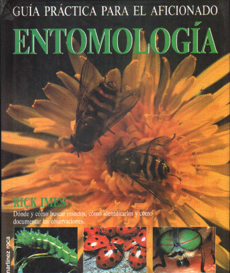 ENTOMOLOGÍA. GUÍA PRÁCTICA PARA EL AFICIONADO